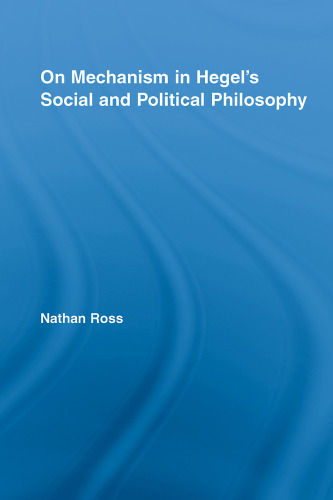 On Mechanism in Hegel's Social and Political Philosophy (Studies in Philosophy)