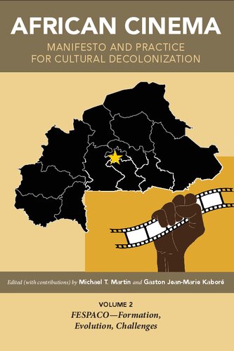 African Cinema: Manifesto and Practice for Cultural Decolonization: Volume 2: FESPACO―Formation, Evolution, Challenges