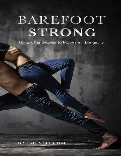 Barefoot Strong: Unlock the Secrets to Movement Longevity