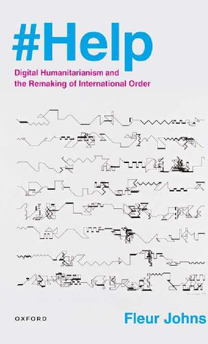#Help Digital Humanitarianism and the Remaking of International Order