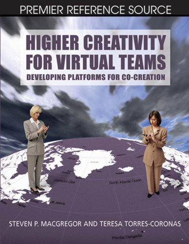 Higher Creativity for Virtual Teams: Developing Platforms for Co-Creation (Premier Reference)