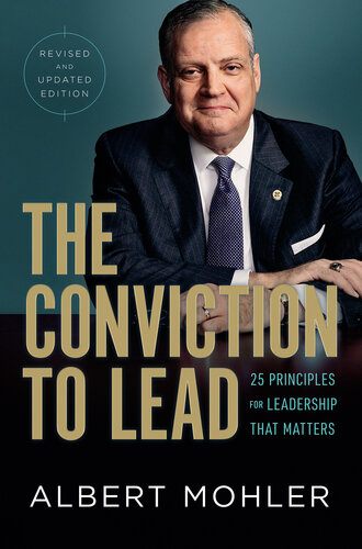 The Conviction to Lead: 25 Principles for Leadership That Matters