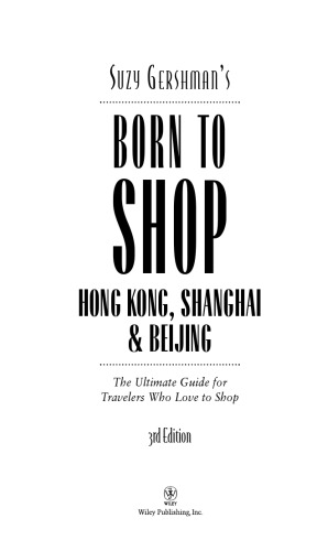 Suzy Gershman's Born to Shop Hong Kong, Shanghai & Beijing: The Ultimate Guide for Travelers Who Love to Shop (Born To Shop) - 3rd edition