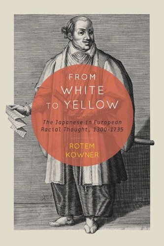From White to Yellow: The Japanese in European Racial Thought, 1300-1735