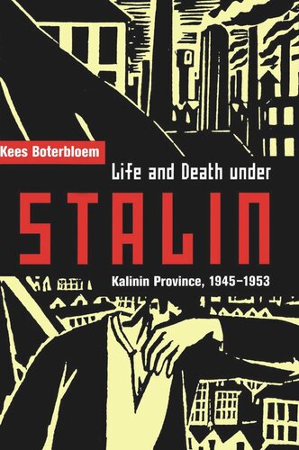 Life and Death under Stalin: Kalinin Province, 1945-1953