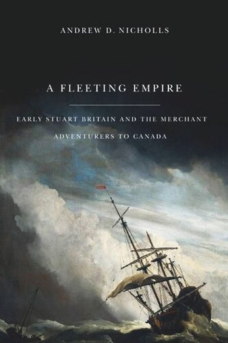 Fleeting Empire: Early Stuart Britain and the Merchant Adventurers to Canada