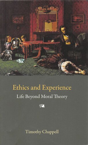 Ethics and Experience: Life Beyond Moral Theory