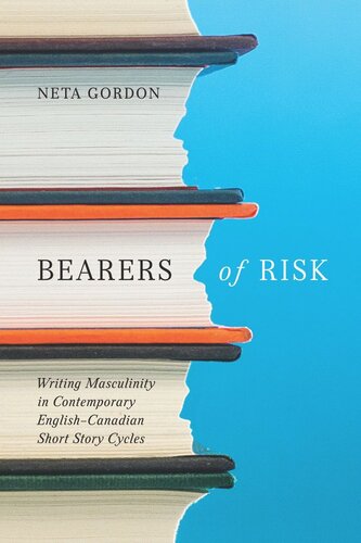 Bearers of Risk: Writing Masculinity in Contemporary English-Canadian Short Story Cycles