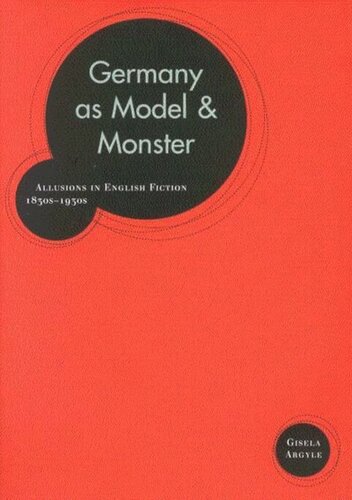 Germany as Model and Monster: Allusions in English Fiction, 1830s-1930s