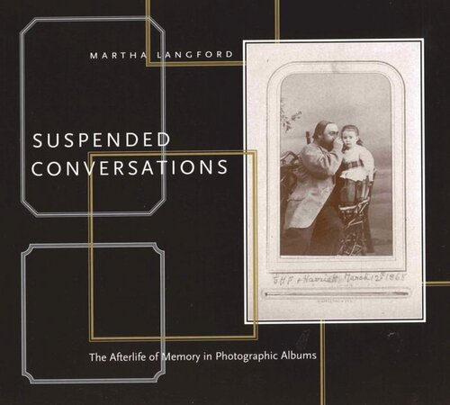Suspended Conversations: The Afterlife of Memory in Photographic Albums