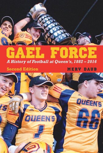 Gael Force, Second Edition: A History of Football at Queen's, 1882-2016