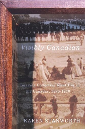 Visibly Canadian: Imaging Collective Identities in the Canadas, 1820-1910