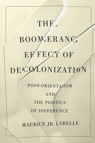 The Boomerang Effect of Decolonization: Post-Orientalism and the Politics of Difference