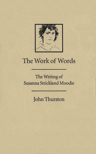 Work of Words: The Writing of Susanna Strickland Moodie