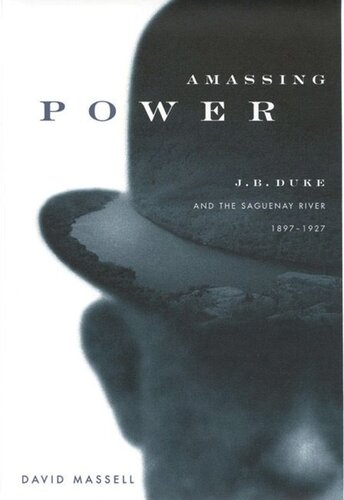 Amassing Power: J.B. Duke and the Saguenay River, 1897-1927