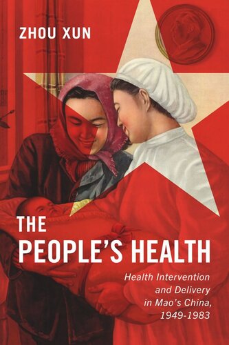 The People's Health: Health Intervention and Delivery in Mao's China 1949-1983