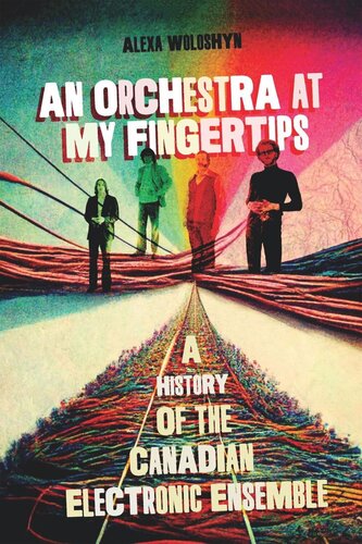 An Orchestra at My Fingertips: A History of the Canadian Electronic Ensemble