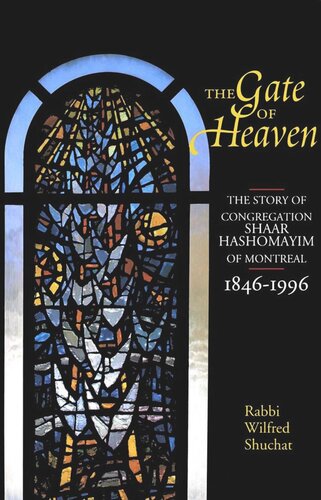 Gate of Heaven: The Story of Congregation Shaar Hashomayim in Montreal, 1846-1996