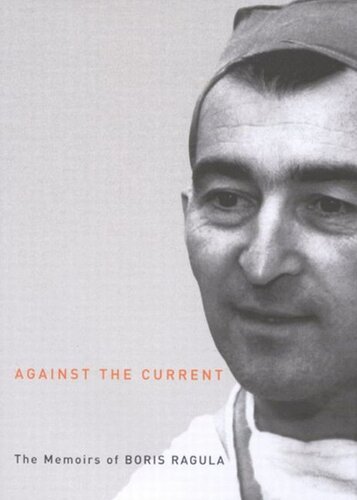 Against the Current: The Memoirs of Boris Ragula, MD