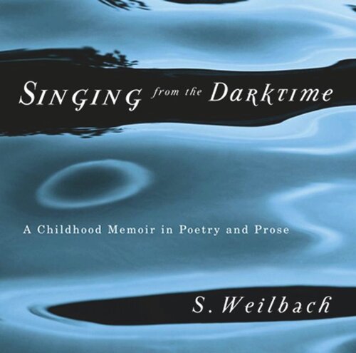 Singing from the Darktime: A Childhood Memoir in Poetry and Prose