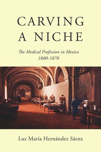 Carving a Niche: The Medical Profession in Mexico, 1800-1870