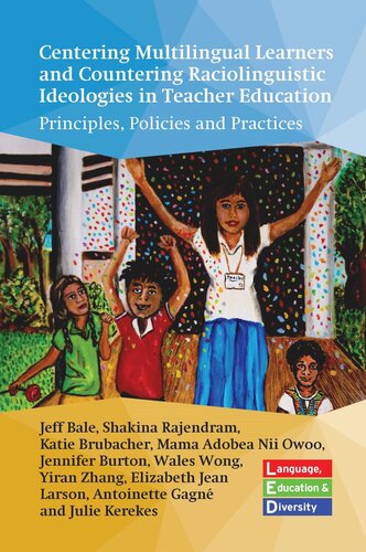 Centering Multilingual Learners and Countering Raciolinguistic Ideologies in Teacher Education: Principles, Policies and Practices