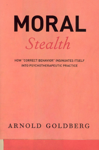 Moral Stealth: How 'Correct Behavior' Insinuates Itself into Psychotherapeutic Practice