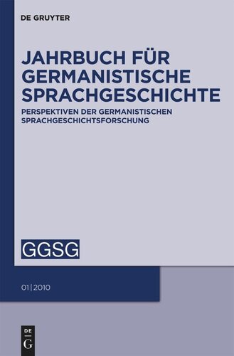 Jahrbuch für Germanistische Sprachgeschichte. Band 1 Jahrbuch für Germanistische Sprachgeschichte: Perspektiven der Germanistischen Sprachgeschichtsforschung