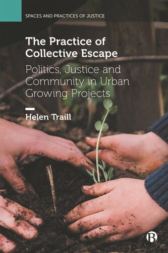 The Practice of Collective Escape: Politics, Justice and Community in Urban Growing Projects