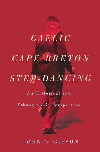 Gaelic Cape Breton Step-Dancing: An Historical and Ethnographic Perspective