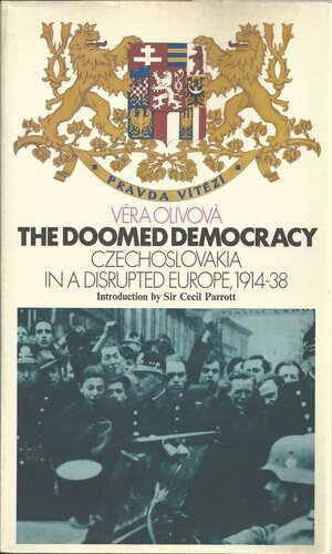 The Doomed Democracy: Czechoslovakia in a Disrupted Europe, 1914-38