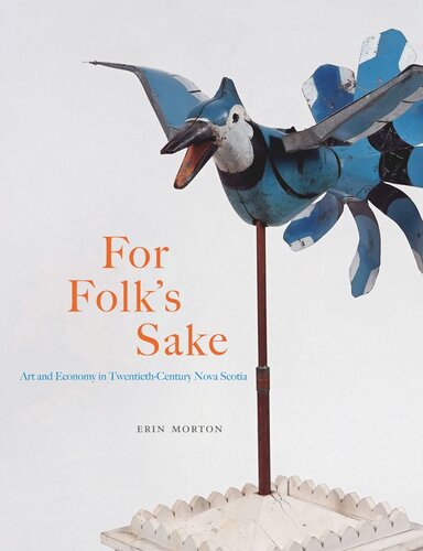 For Folk’s Sake: Art and Economy in Twentieth-Century Nova Scotia