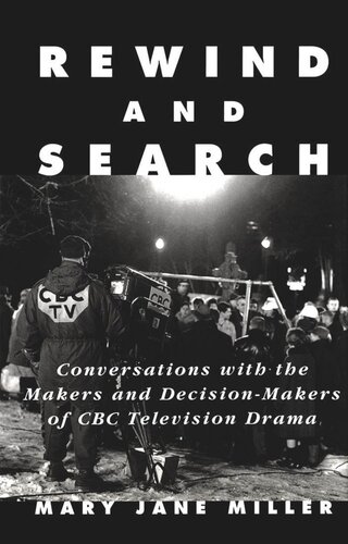 Rewind and Search: Conversations with the Makers and Decision-Makers of CBC Television Drama
