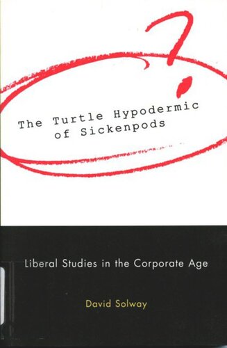 Turtle Hypodermic of Sickenpods: Liberal Studies in the Corporate Age