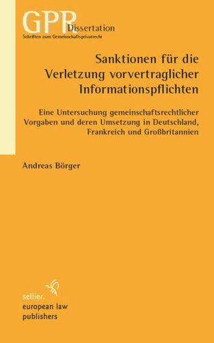 Sanktionen für die Verletzung vorvertraglicher Informationspflichten: Eine Untersuchung gemeinschaftlicher Vorgaben und deren Umsetzung in Deutschland, Frankreich und Großbritannien