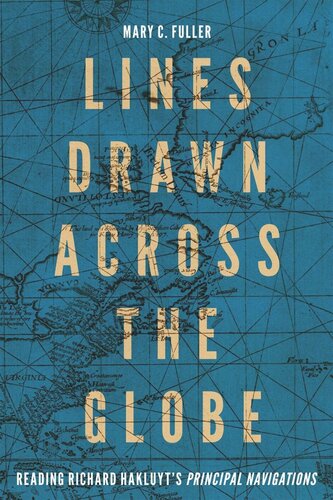 Lines Drawn across the Globe: Reading Richard Hakluyt’s “Principal Navigations”