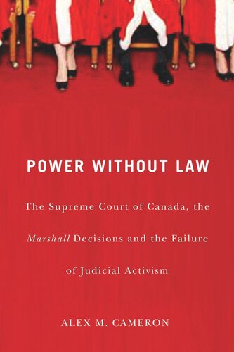 Power without Law: The Supreme Court of Canada, the Marshall Decisions and the Failure of Judicial Activism