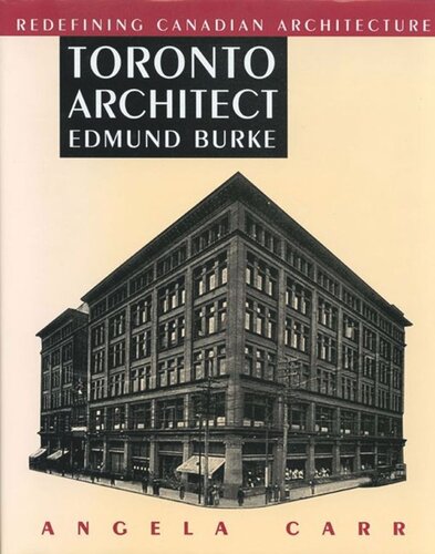 Toronto Architect Edmund Burke: Redefining Canadian Architecture