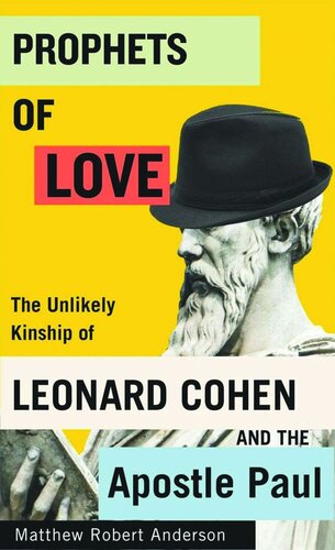 Prophets of Love: The Unlikely Kinship of Leonard Cohen and the Apostle Paul