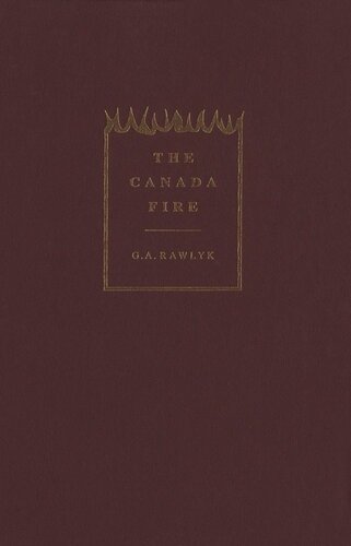 Canada Fire: Radical Evangelicalism in British North America, 1775-1812