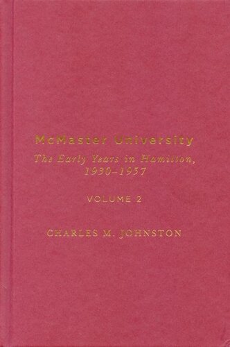 McMaster University, Volume 2: The Early Years in Hamilton, 1930-1957