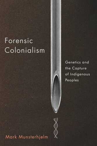 Forensic Colonialism: Genetics and the Capture of Indigenous Peoples