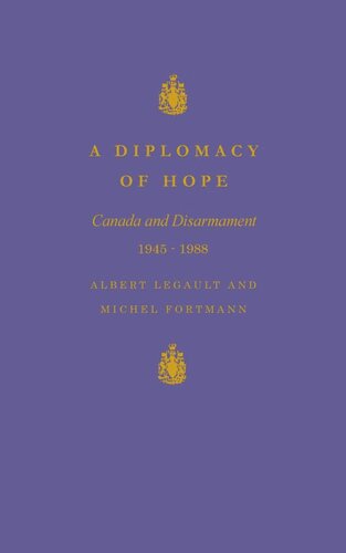 Diplomacy of Hope: Canada and Disarmament, 1945-1988