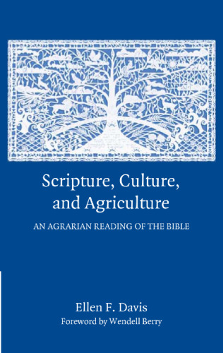 Scripture, Culture, and Agriculture: An Agrarian Reading of the Bible