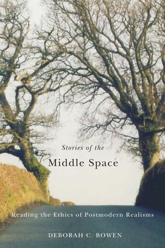 Stories of the Middle Space: Reading the Ethics in Postmodern Realisms