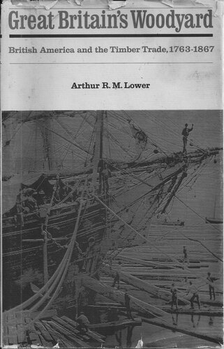 Great Britain's Woodyard: British America and the Timber Trade, 1763-1867