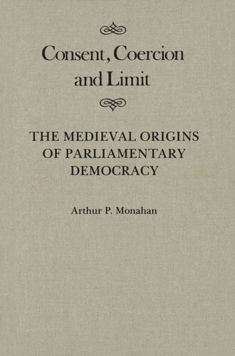 Consent, Coercion, and Limit: The Medieval Origins of Parliamentary Democracy