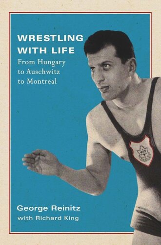 Wrestling with Life: From Hungary to Auschwitz to Montreal