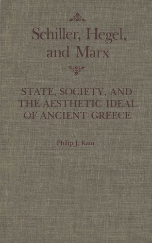 Schiller, Hegel, and Marx: State, Society, and the Aesthetic Ideal of Ancient Greece