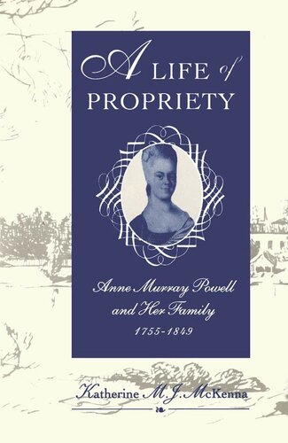 Life of Propriety: Anne Murray Powell and Her Family, 1755-1849